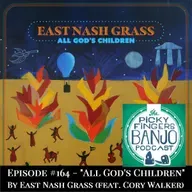 #164 - "All God's Children" by East Nash Grass, feat. Cory Walker