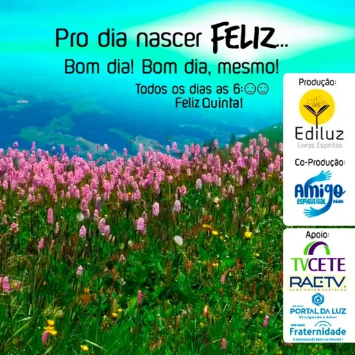 Pro dia nascer Feliz... Bom dia! Bom dia, mesmo! #328