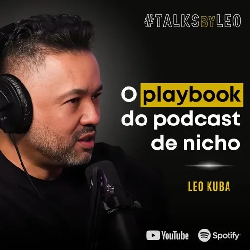 #228: LEO KUBA: Como Criar e Escalar Podcasts de Nicho (O Que Aprendi em 16 Anos)