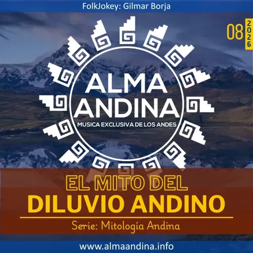 E08-26. El Mito del Diluvio Andino - Alma andinA