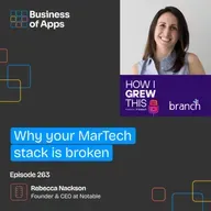 #263: Why your MarTech stack is broken with Rebecca Nackson, CEO of Notable – by Branch