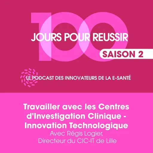 #29 - Travailler avec les Centres d'Investigation Clinique - Innovation Technologique
