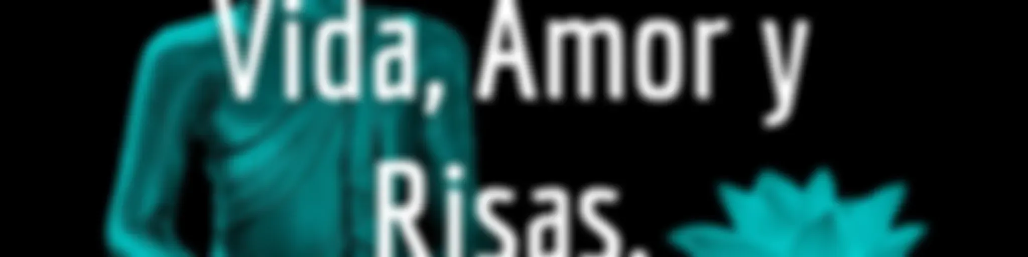 Vida, Amor y Risas.