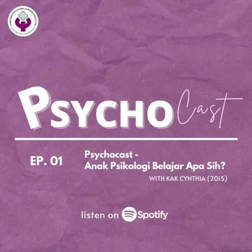 [Ep. 01] Psychocast - Anak Psikologi Belajar Apa Sih?