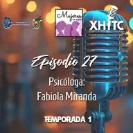 Episodio 27 T1 Mujeres que inspiran - Psicóloga: Fabiola Miranda