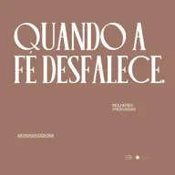 Quando a fé desfalece.