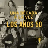 Los Años 50: Entre el Miedo y la Ilusión