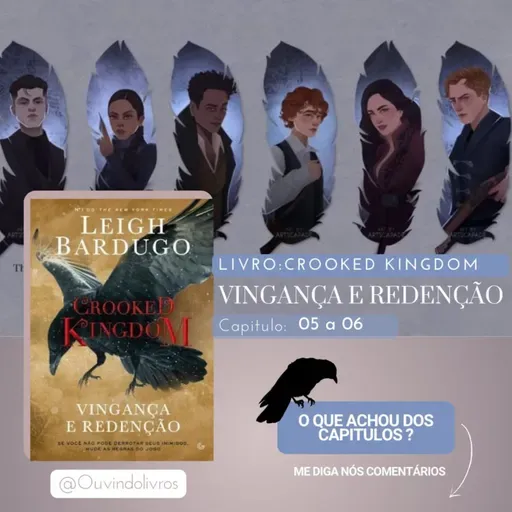 Crooked Kingdom: Vingança e Redenção - Cap 05 e 06 (AudioLivro Audiobook) - Grishaverso 