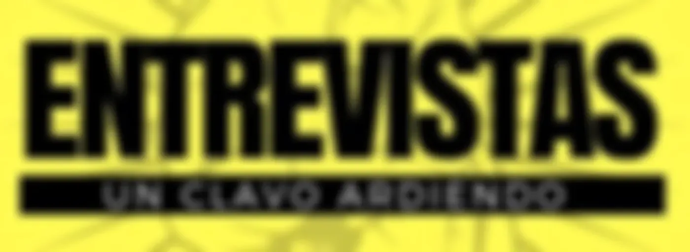 Entrevistas | Un Clavo Ardiendo