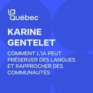 Episode 12 | Comment l’IA peut préserver des langues et rapprocher des communautés avec Karine Gentelet