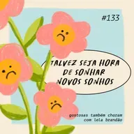 talvez seja hora de sonhar novos sonhos