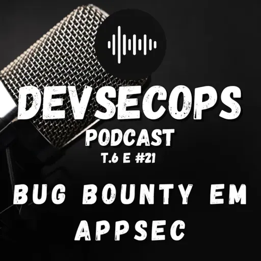 #06 - 21 - Bug Bounty em AppSec