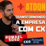 EP 319 Estratégias Vencedoras da Portobello Shop com CEO Romael Soso | PodCast ATDQN