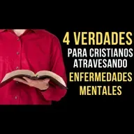50. CUATRO VERDADES PARA CRISTIANOS ATRAVESANDO ENFERMEDADES MENTALES.