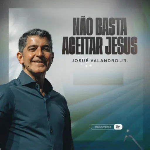 NÃO BASTA ACEITAR JESUS
