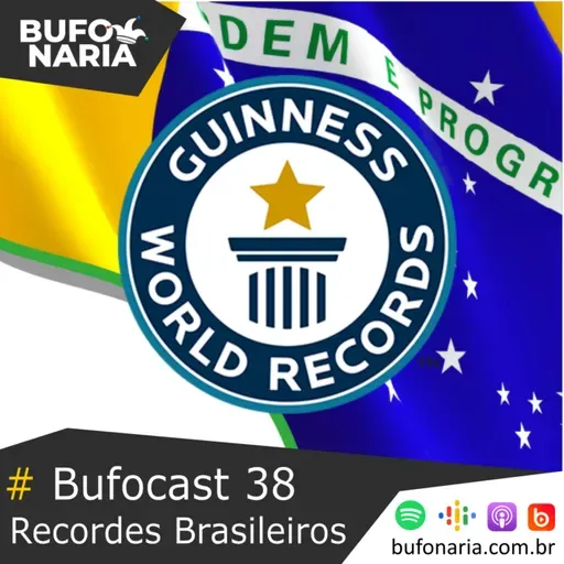#Bufocast 38 - Guinness Book (Recordes Brazucas)