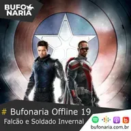#Bufonaria Offline 19 - Falcão e Soldado Invernal