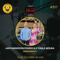 PODCAST 317 _ JANYANDERSON FONSECA E CARLA MOURA