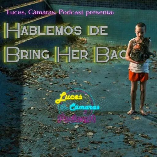 Hablemos de Bring Her Back - ¡LCP! - #49