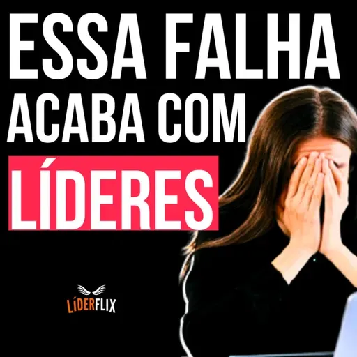 #252 - Como ser um BOM LÍDER no trabalho sem ERRAR nas habilidades de liderança para líderes iniciantes