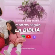 Madres según La Biblia- Episodio 81