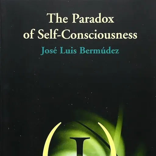 [218] The Paradox of Self-Consciousness By Jose Luis Bermudez