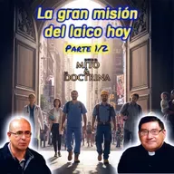 La gran misión del laico hoy (Parte 1/4) - Entre el Mito y la Doctrina