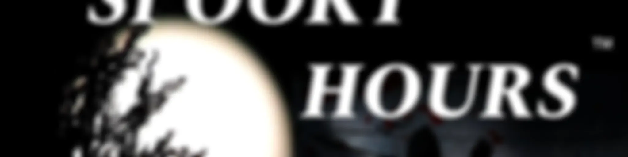 The Spooky Hours ™