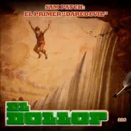 E326: Sam Patch: El Primer "Daredevil"