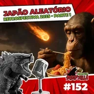 Dropzilla #152 - Retrospectiva - Japão Aleatório Pt. I