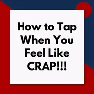 How to tap when you feel like crap (Pod #693)