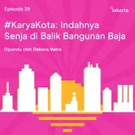 38. #KaryaKota: Indahnya Senja di Balik Bangunan Baja