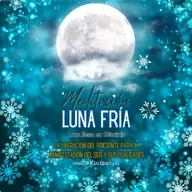 Reflexión y meditación Luna Fría Diciembre 2025