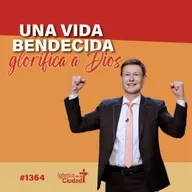 389: Una vida bendecida glorifica a Dios - 10/08/25 - #1364