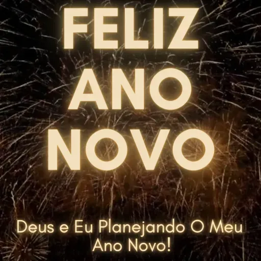 Mensagem de Feliz Ano Novo 2023! Como fazer de 2023 seu melhor ano  O Melhor Ano da Minha Vida!
