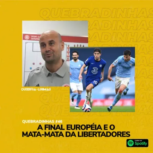 QUEBRADINHAS #46- FINAL DA CHAMPIONS LEAGUE 20-21 E O MATA-MATA DA LIBERTADORES 