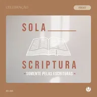 CELEBRAÇÃO LOCAL - “Somente pelas Escrituras”