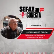 #T10EP16 - Sefaz Conecta com Luiz Fernando Garcia: IPVA, tabela Fipe, isenções, veículos blindados, Pastoral da Família, poliomielite, vacinas e família