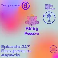 Episodio 217 - Recupera tu espacio