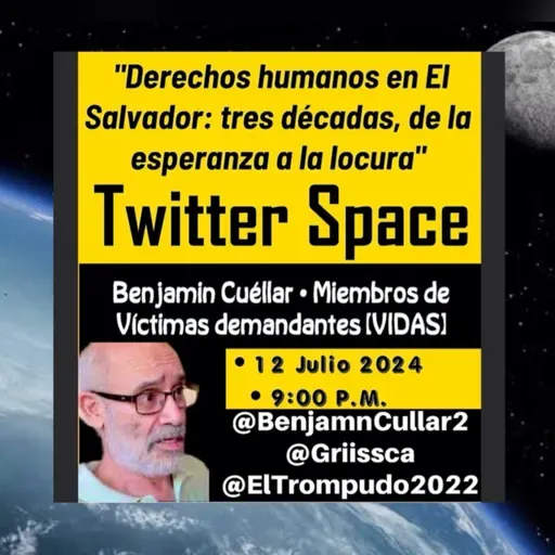 DD.HH. #ELSALVADOR - TRES DÉCADAS DE LA ESPERANZA A LA LOCURA / Benjamín Cuéllar / SPACE-X