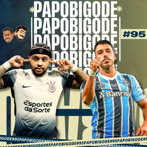 PAPO BIGODE #95 - O FUTEBOL NÃO PERDOA