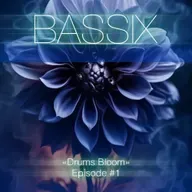 BASSIX - Drums Bloom Episode #1