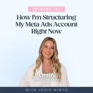 137. How I'm Structuring My Meta Ads Account Right Now