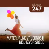247 BD - Materijalne vrijednosti nisu izvor sreće