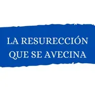 LA RESURECCION QUE SE AVECINA