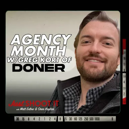 Agency Month w/Greg Kort of Doner - Just Shoot It 528