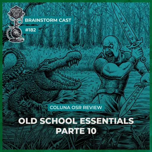 #182 - Coluna OSR Review Ep 10 - Brainstorm Cast T4