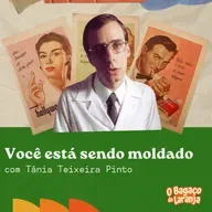 99. Você está sendo moldado! Os bastidores do marketing com Tânia Teixeira