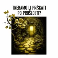 Trebamo li prčkati po prošlosti?