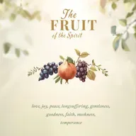 The Fruit of the Spirit, Part 5 - The Fruit of the Spirit